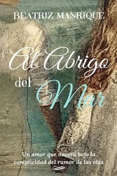 Al abrigo del mar – Beatriz Manrique