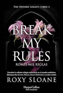 break my rules rompe mis reglas the oxford legacy 2
