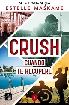 Cuando te recuperé (Crush 3) – Estelle Maskame