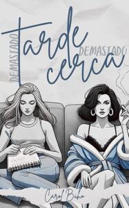 demasiado tarde demasiado cerca