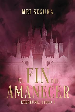 El fin del amanecer (Etérlume 1)