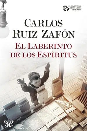 El Laberinto de los Espíritus (El cementerio de los libros olvidados 4) | Carlos Ruiz Zafón [ePub Gratis]