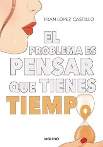 el problema es pensar que tienes tiempo