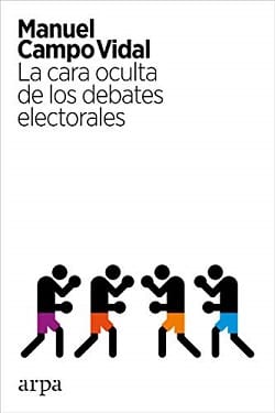 La cara oculta de los debates electorales – Manuel Campo Vidal