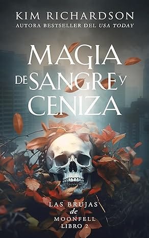 Magia de Sangre y Ceniza (Las Brujas de Moonfell 2)