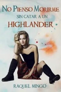no pienso morirme sin catar a un highlander
