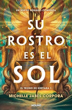 Su rostro es el sol (El trono de Khetara 1)