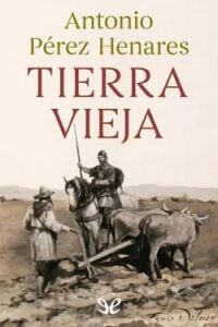 tierra vieja antonio perez henares