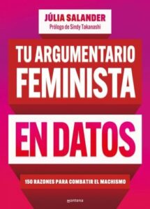 tu argumentario feminista en datos 150 razones para combatir el machismo